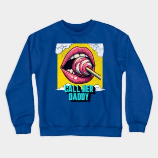 Call Her Daddy Podcast - Sucking on Lollipop Naughty Design Crewneck Sweatshirt